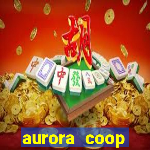 aurora coop trabalhe conosco